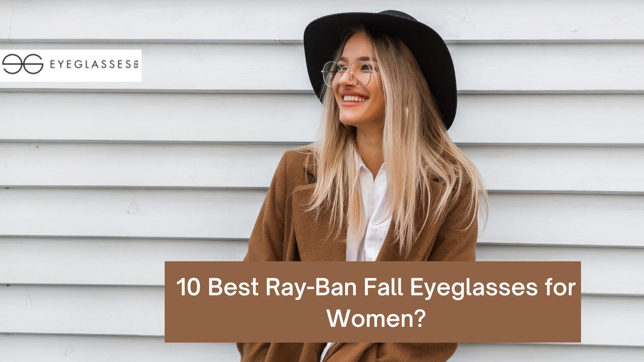 10 Best Ray-Ban Fall Eyeglasses for Women? | Eyeglasses123.com