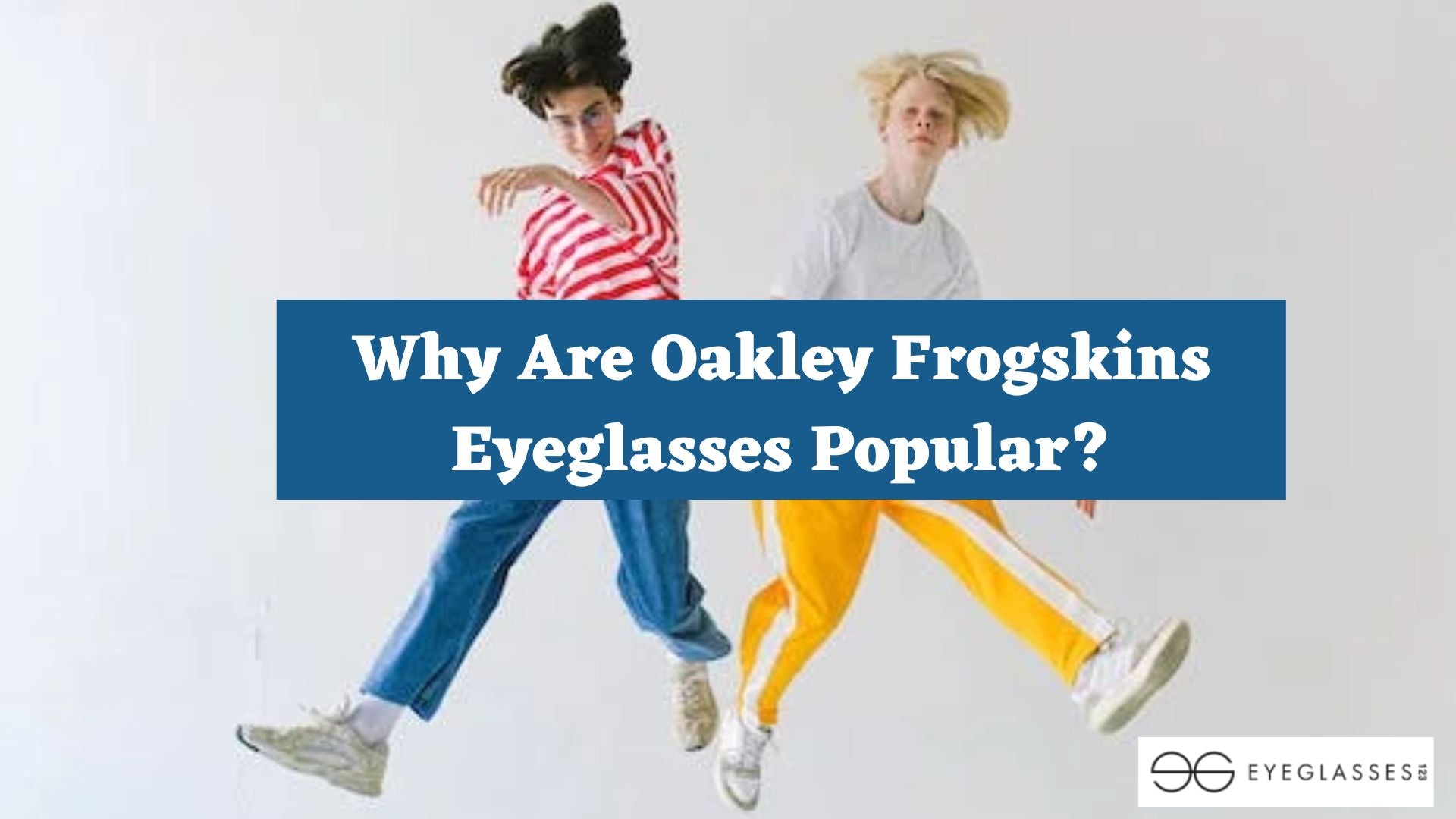 Why Are Oakley Frogskins Eyeglasses Popular?