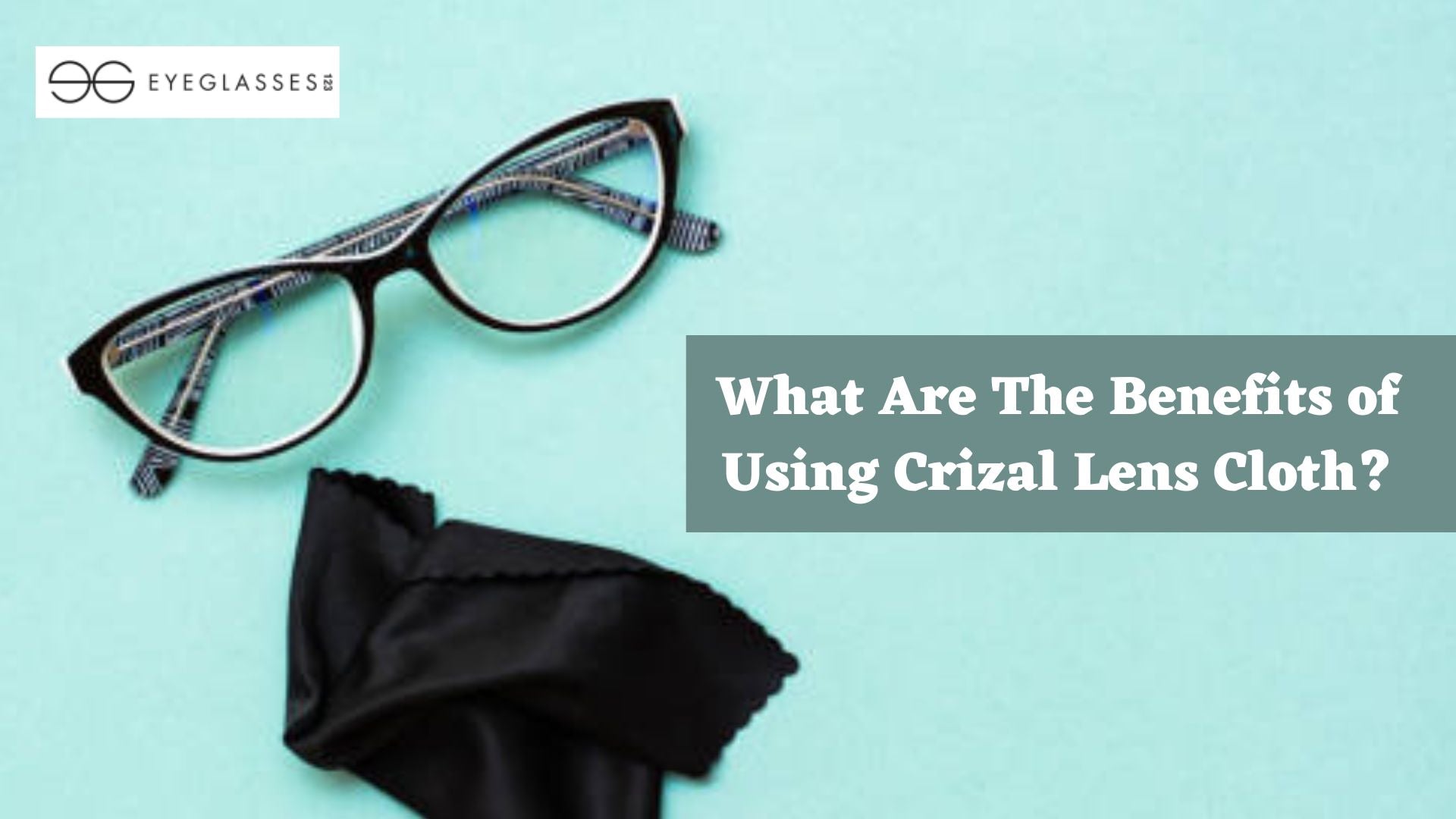What Are The Benefits of Using Crizal Lens Cloth?