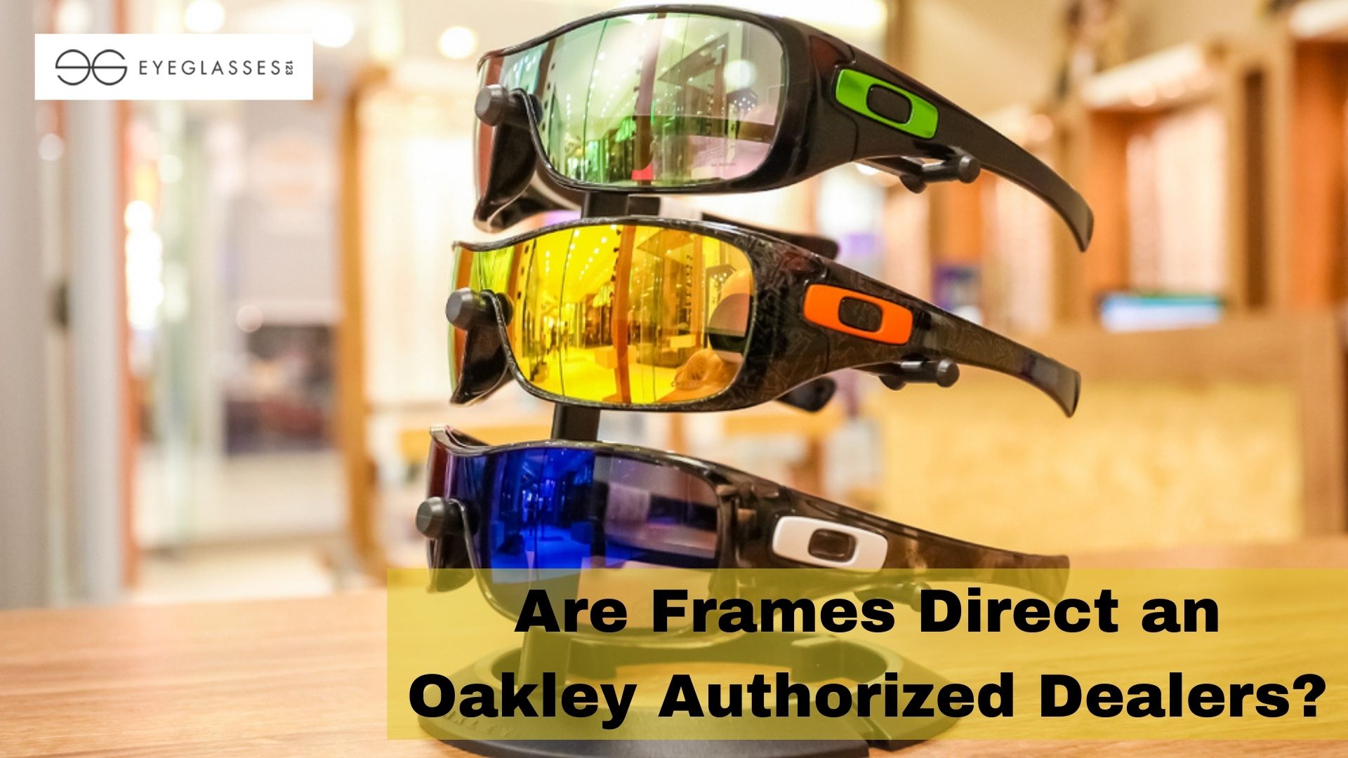 Are Frames Direct an Oakley Authorized Dealers?