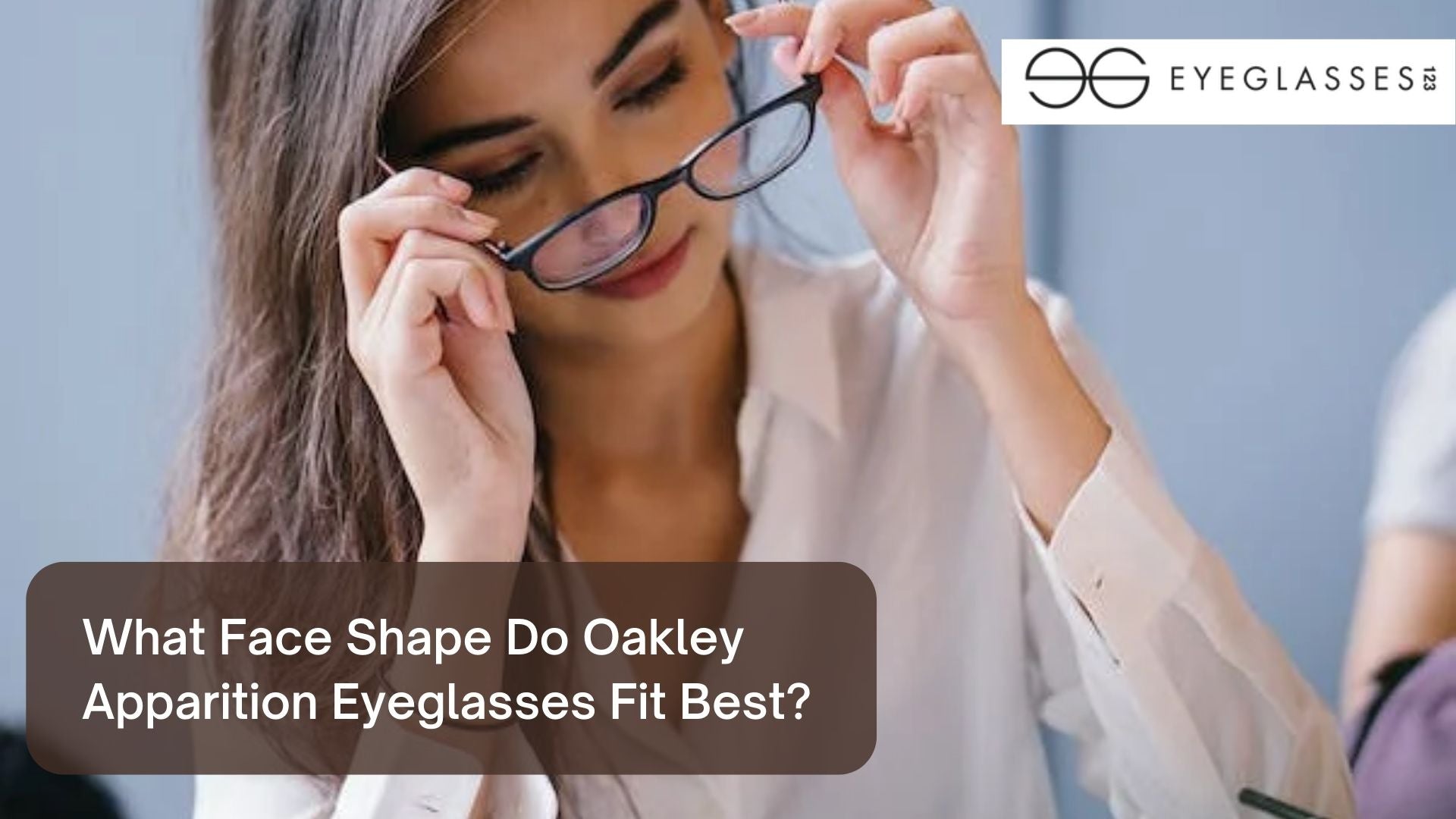 What Face Shape Do Oakley Apparition Eyeglasses Fit Best?