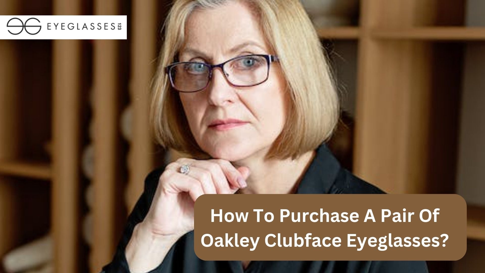 How To Purchase A Pair Of Oakley Clubface Eyeglasses?