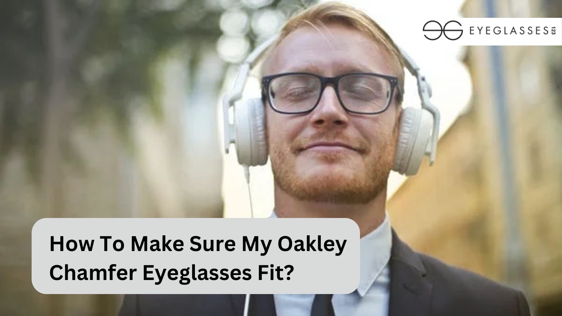 How To Make Sure My Oakley Chamfer Eyeglasses Fit?
