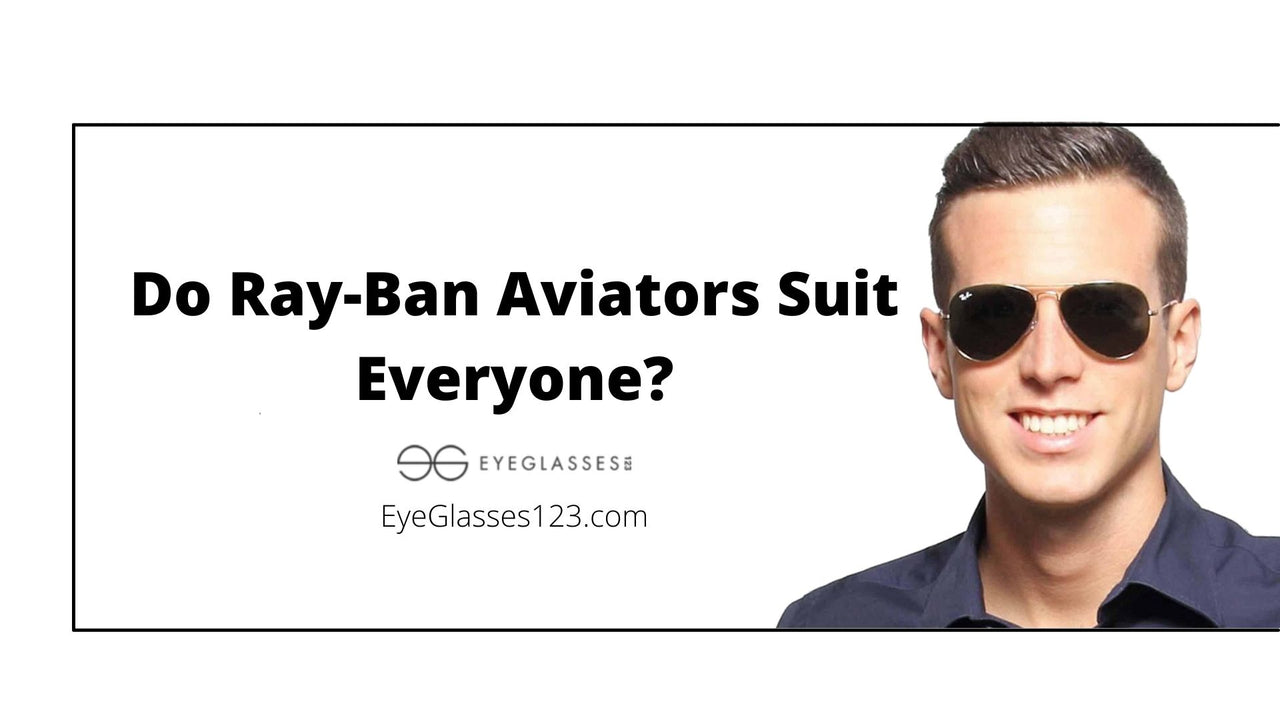 Do RayBan Aviators Suit Everyone?