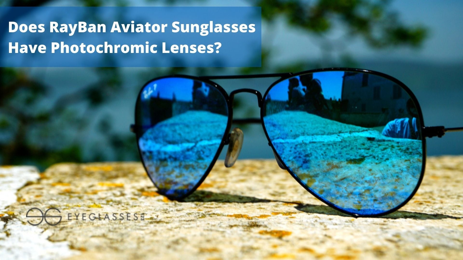 Does RayBan Aviator Sunglasses  Have Photochromic Lenses
