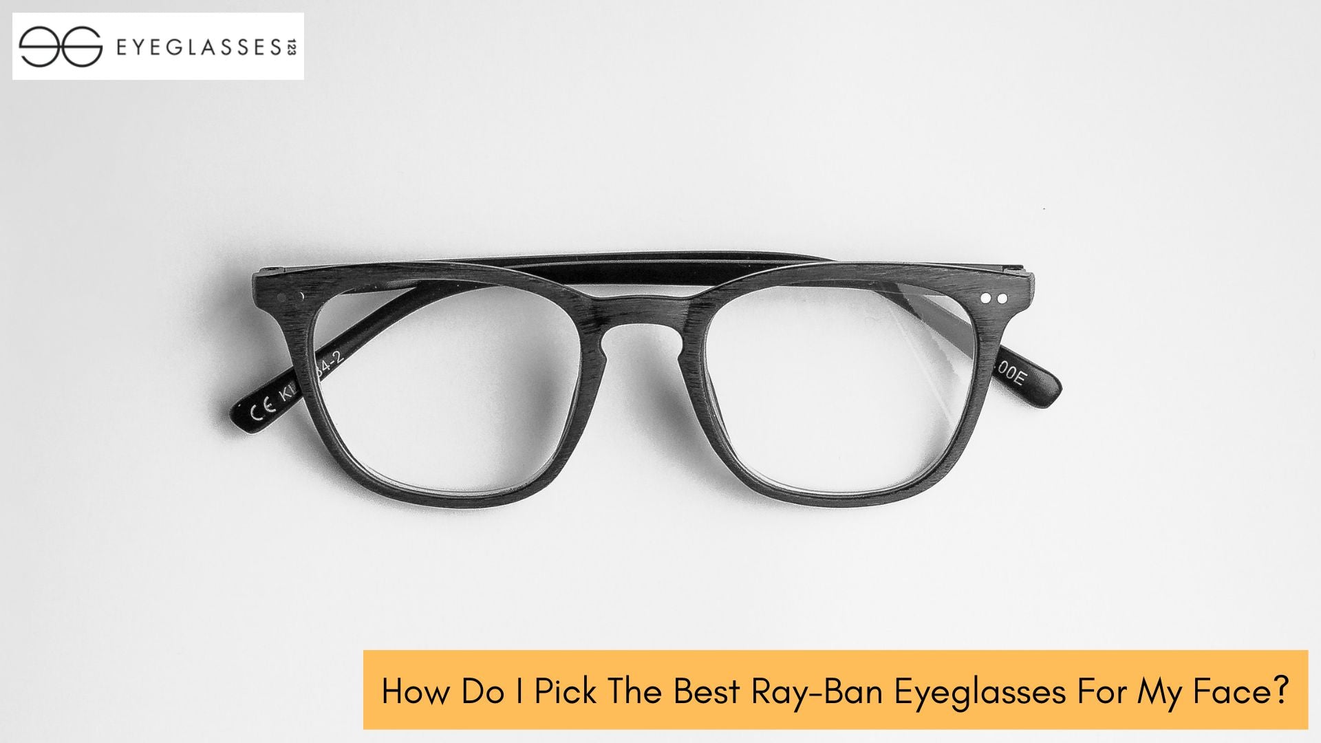 How Do I Pick The Best Ray-Ban Eyeglasses For My Face?