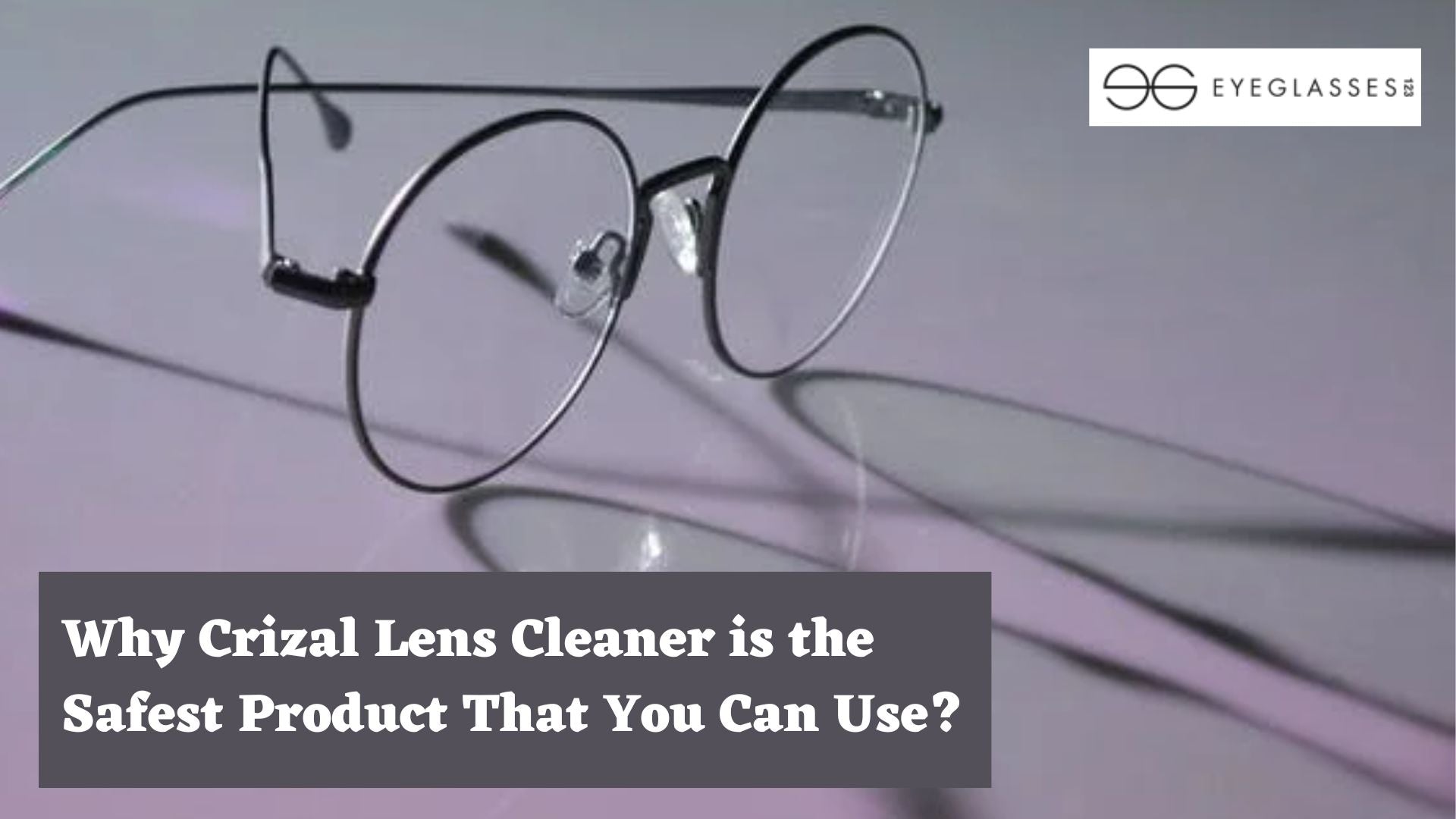 Why Crizal Lens Cleaner is the Safest Product That You Can Use?