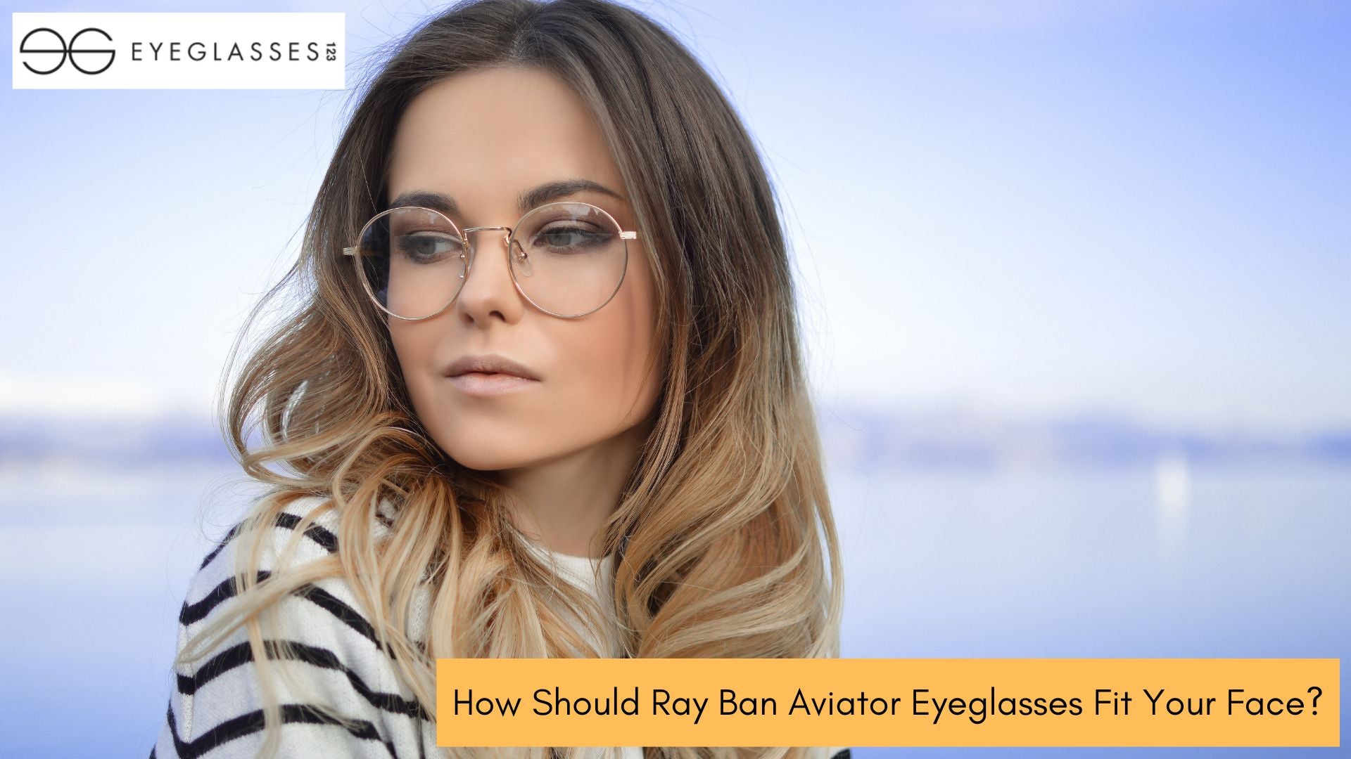 How Should Ray Ban Aviator Eyeglasses Fit Your Face?