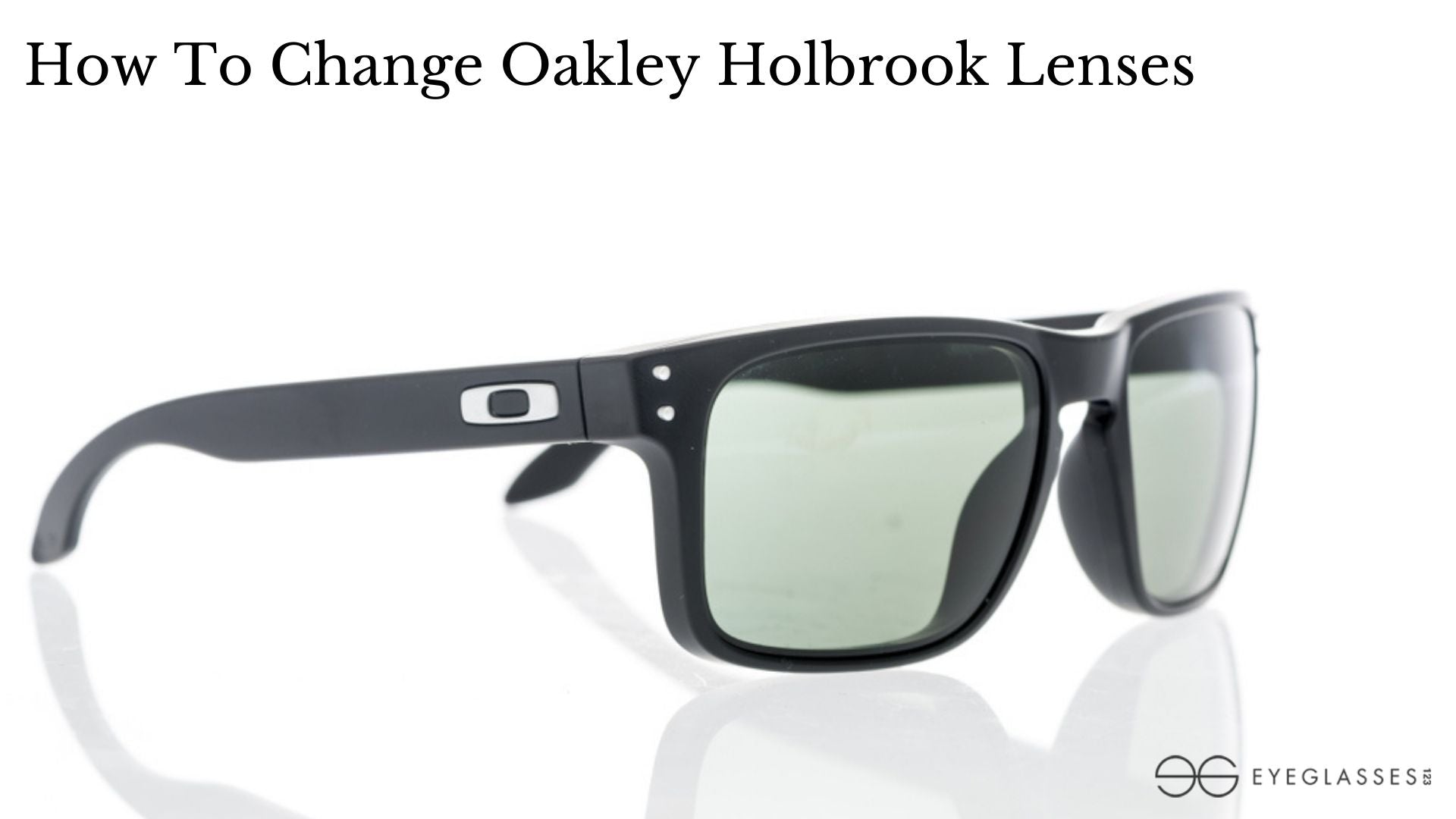 How To Change Oakley Holbrook Lenses