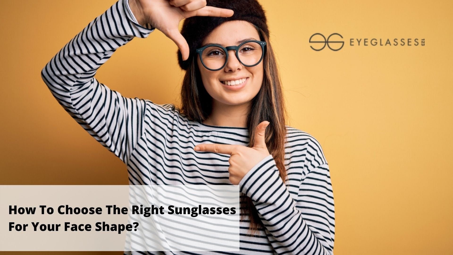 How To Choose The Right Sunglasses  For Your Face Shape