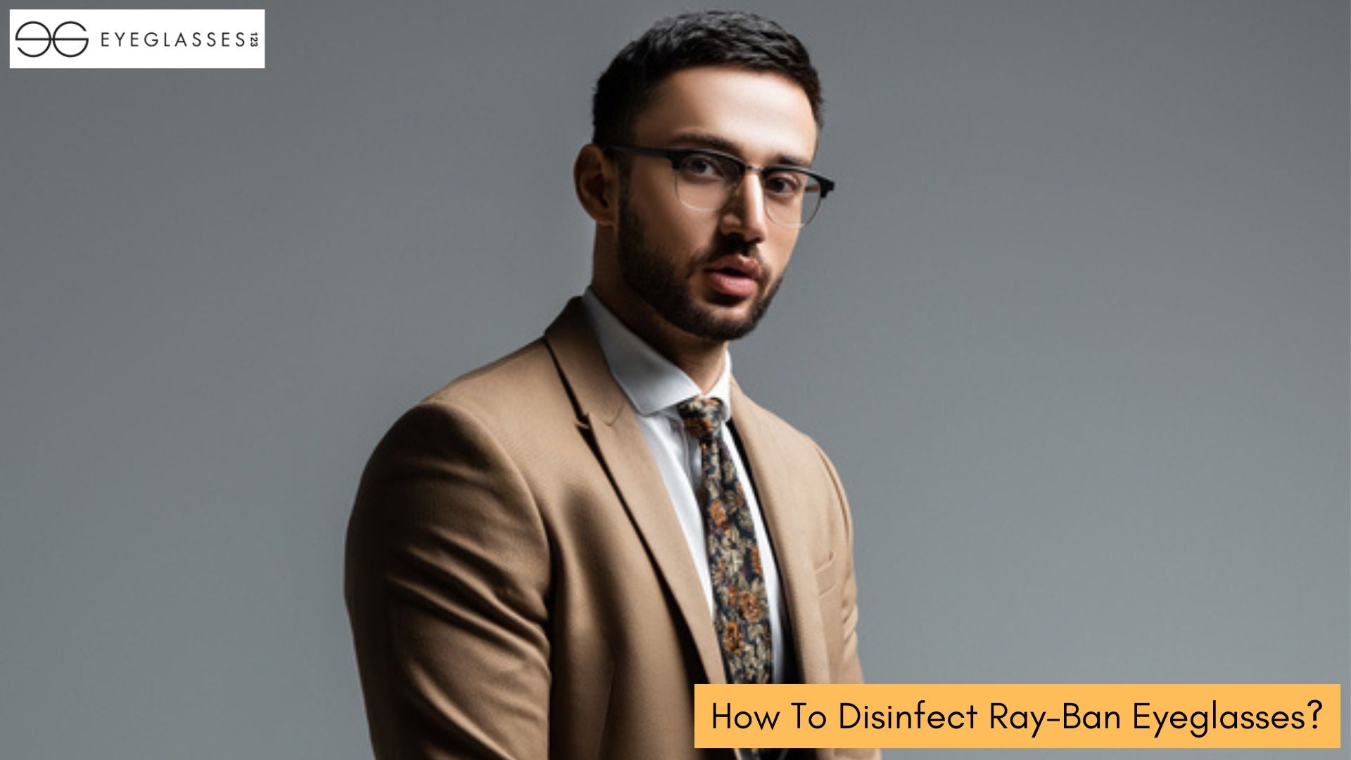 How To Disinfect Ray-Ban Eyeglasses?