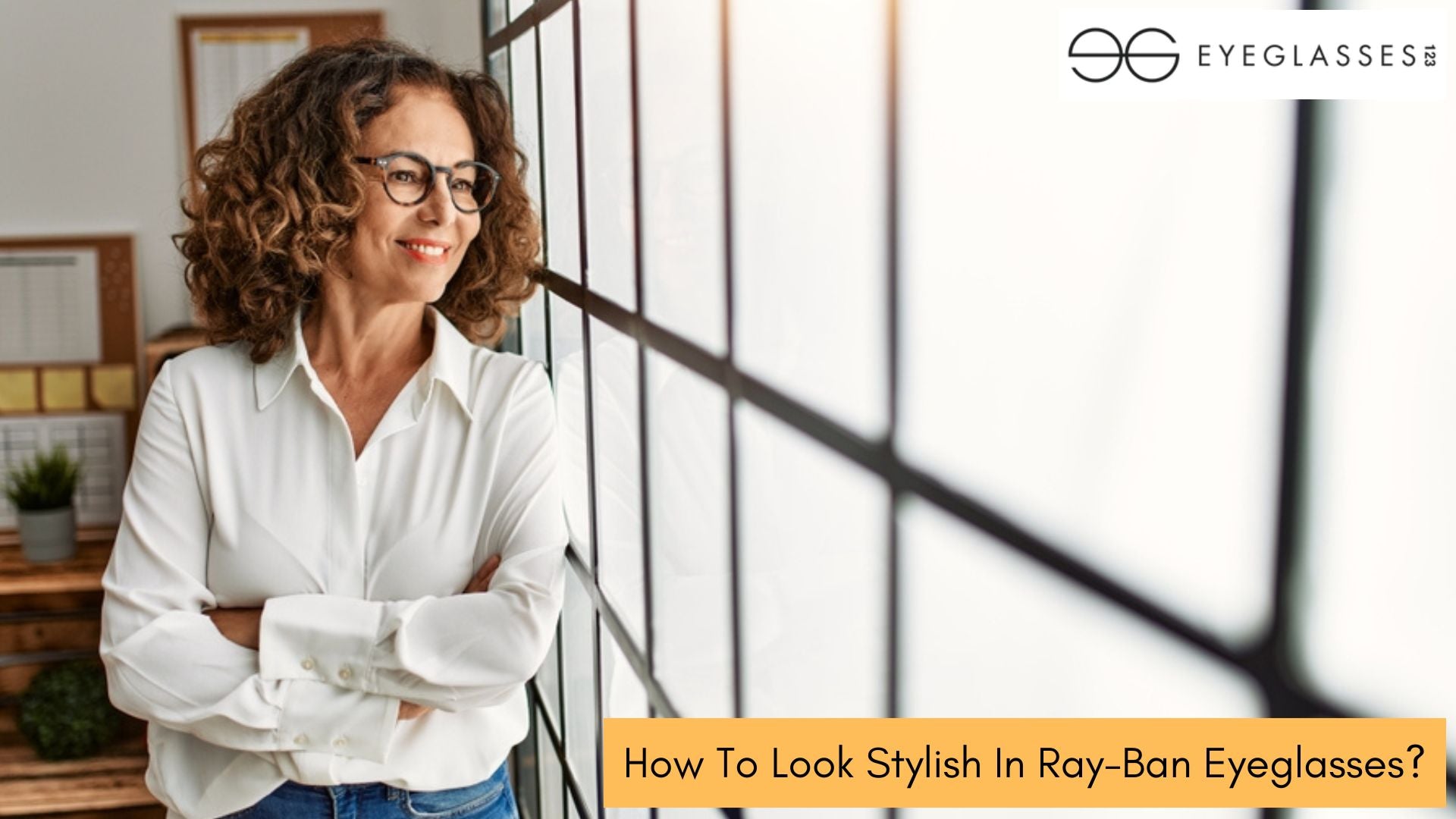 How To Look Stylish In Ray-Ban Eyeglasses?