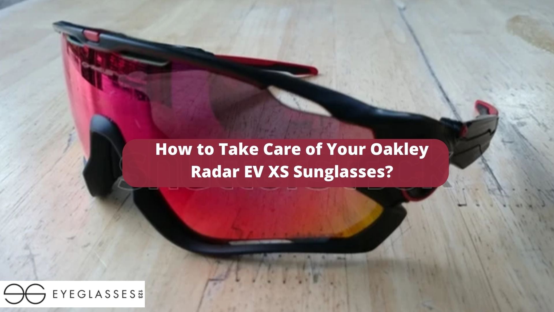 How to Take Care of Your Oakley Radar EV XS Sunglasses?