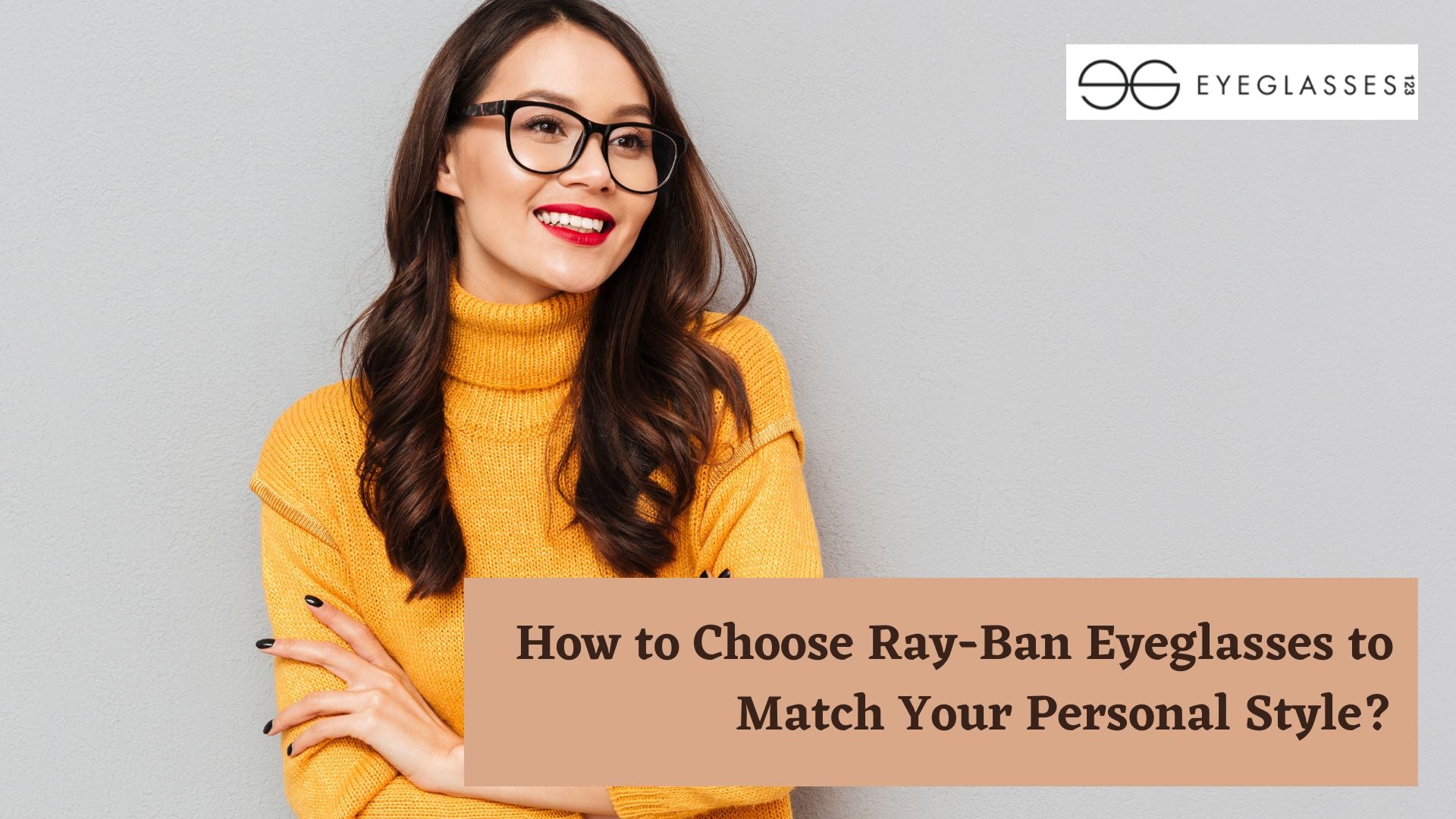 How to Choose Ray-Ban Eyeglasses to Match Your Personal Style?
