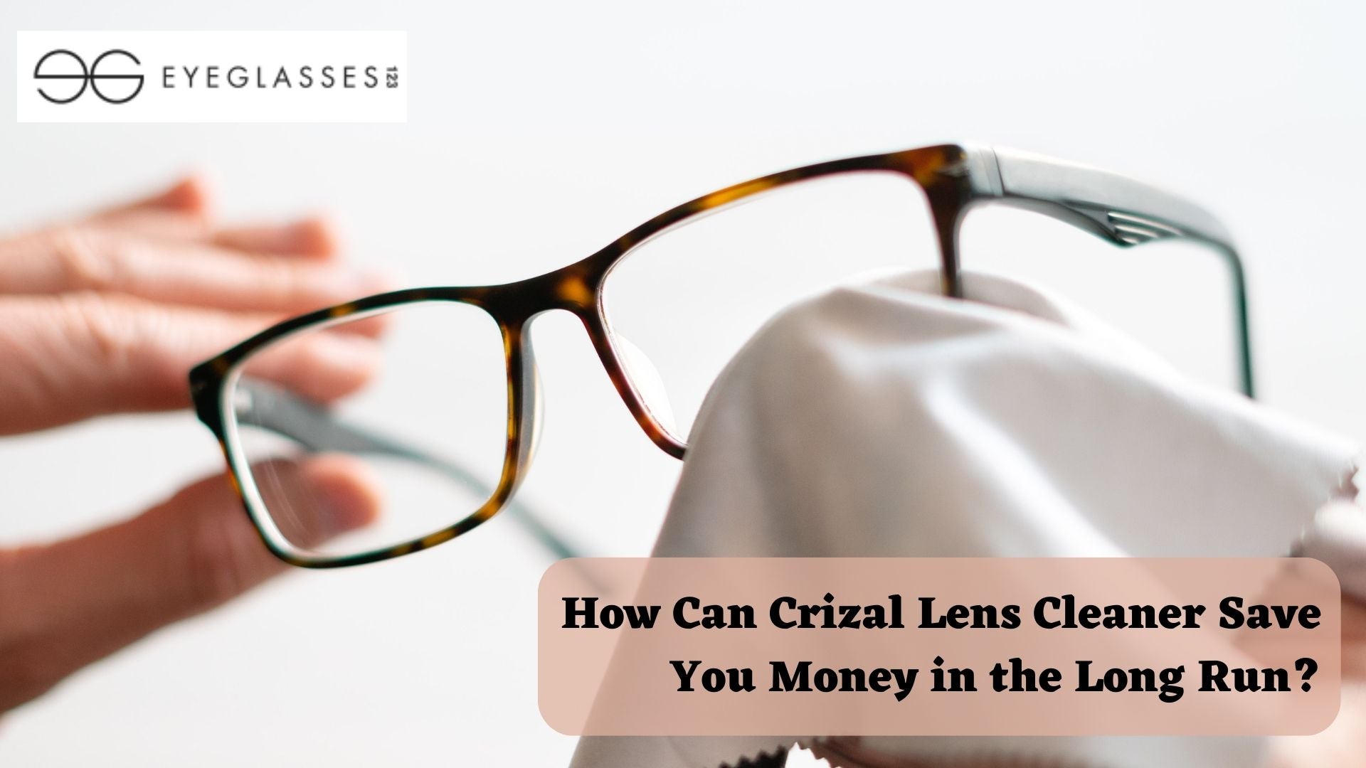 How Can Crizal Lens Cleaner Save You Money in the Long Run?