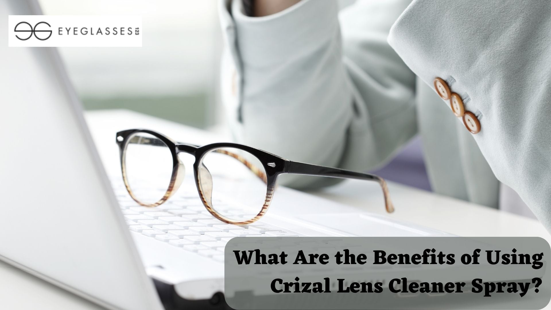 What Are the Benefits of Using Crizal Lens Cleaner Spray?