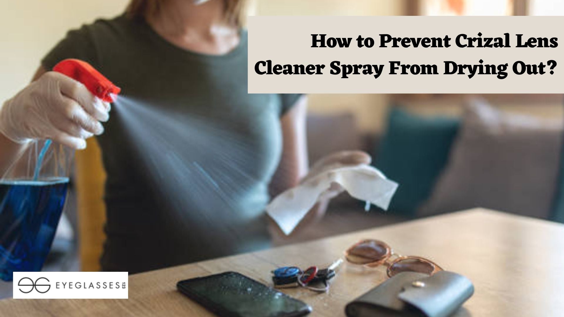 How to Prevent Crizal Lens Cleaner Spray From Drying Out?