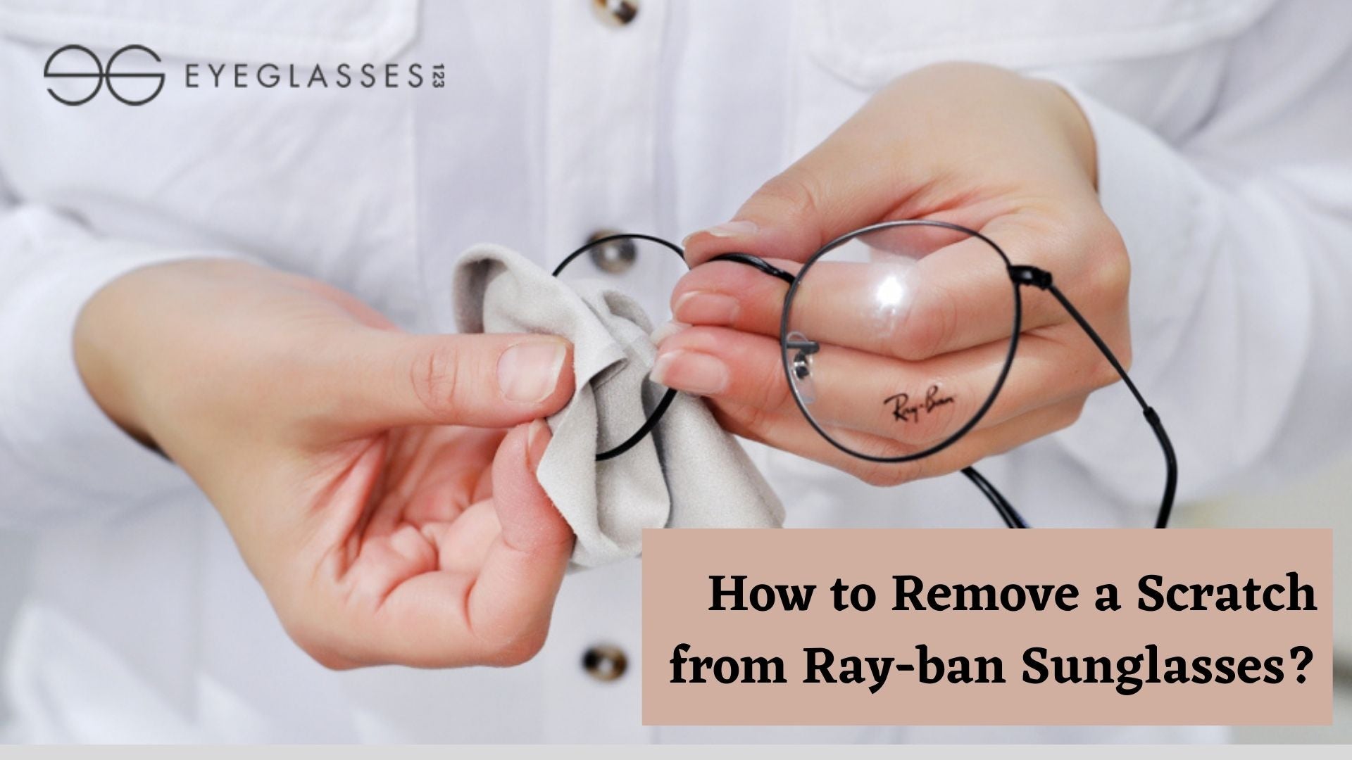 How to Remove a Scratch from Ray-ban Sunglasses