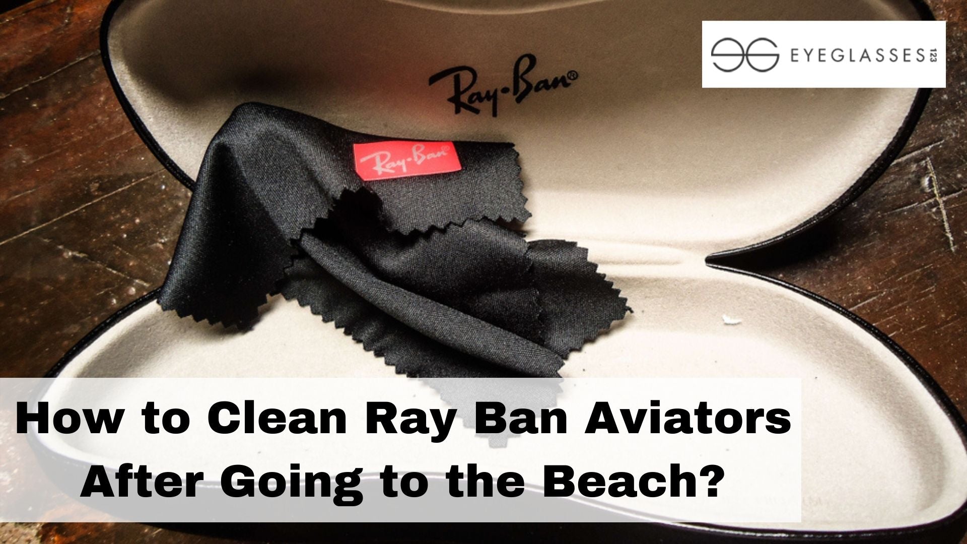 How to clean ray ban aviators after going to the beach?