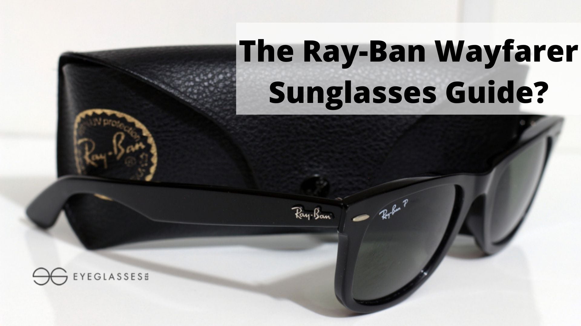 The Ray-Ban Wayfarer Sunglasses Guide?