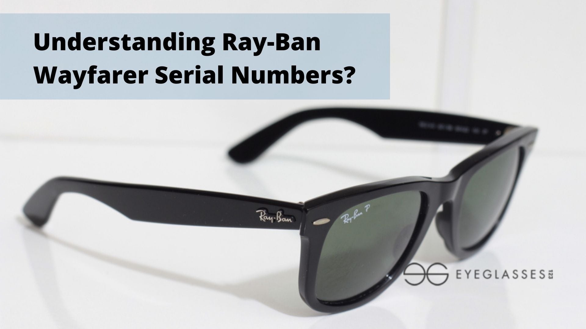 Understanding Ray-Ban Wayfarer Serial Numbers