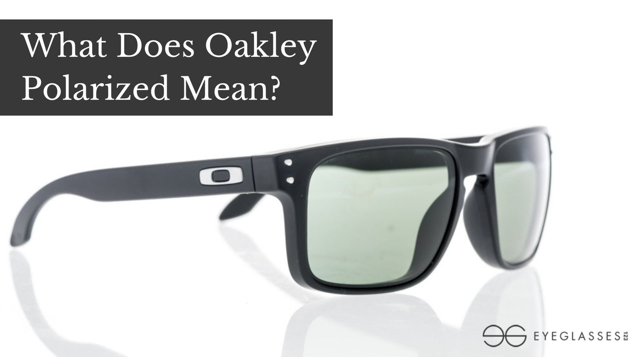 What Does Oakley Polarized Mean?
