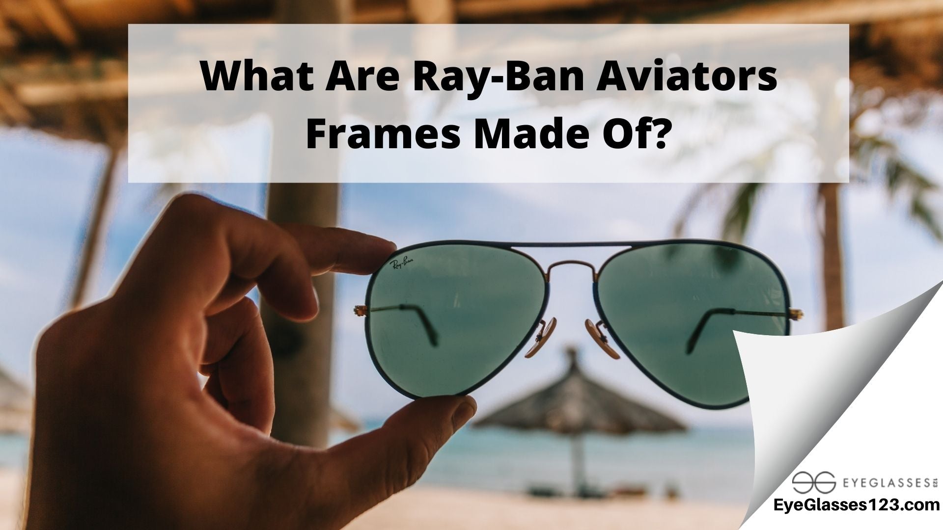 What Are Ray-Ban Aviators Frames Made Of?