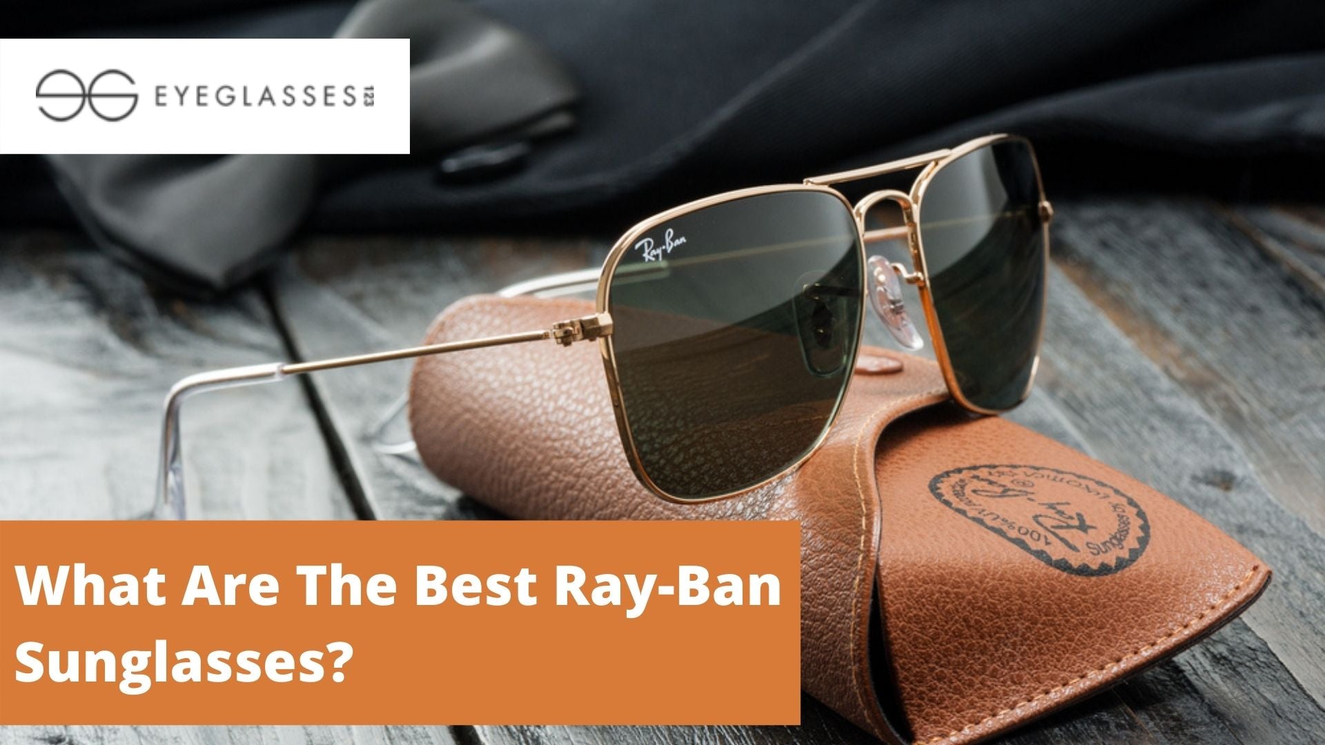 What Are The Best Ray-Ban Sunglasses