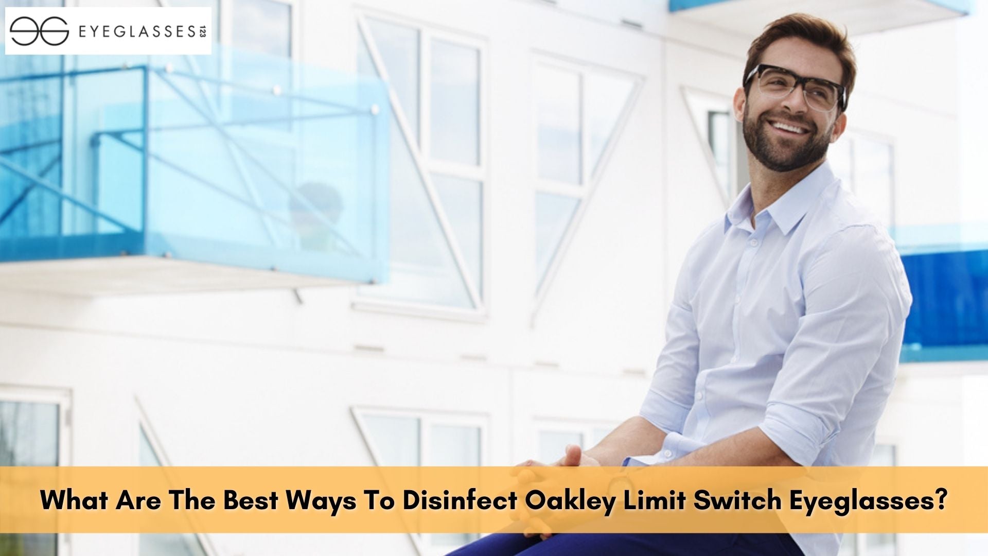 What Are The Best Ways To Disinfect Oakley Limit Switch Eyeglasses?
