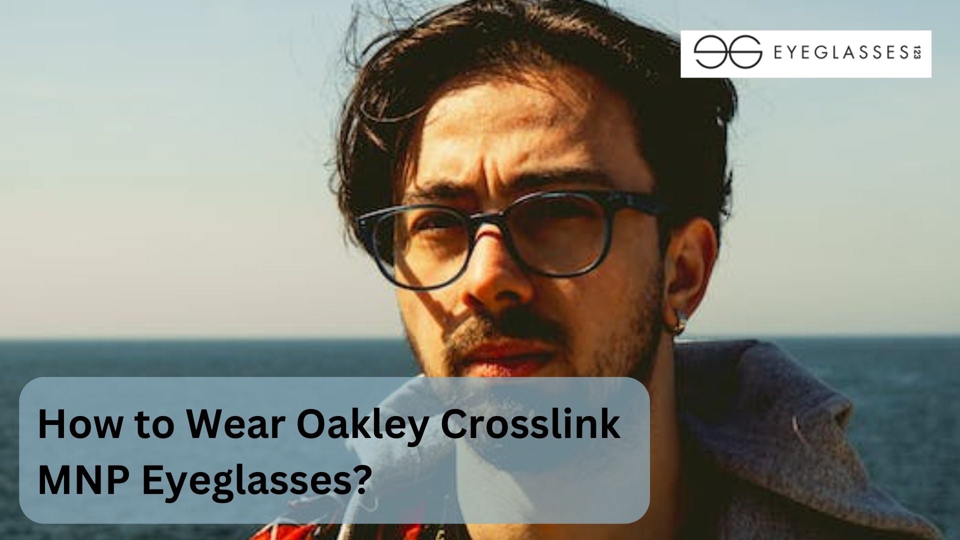 How to Wear Oakley Crosslink MNP Eyeglasses?