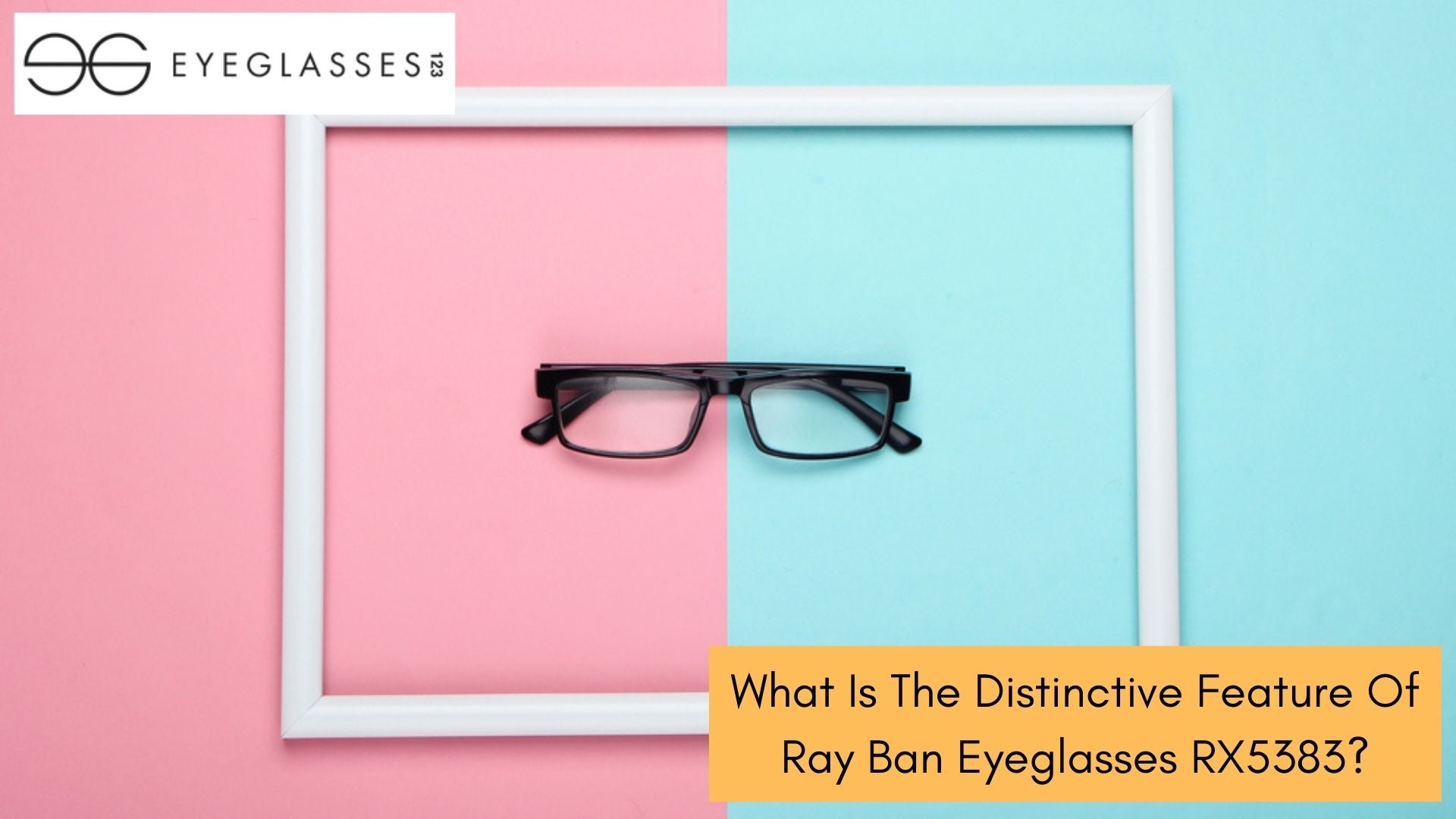 What Is The Distinctive Feature Of Ray Ban Eyeglasses RX5383?