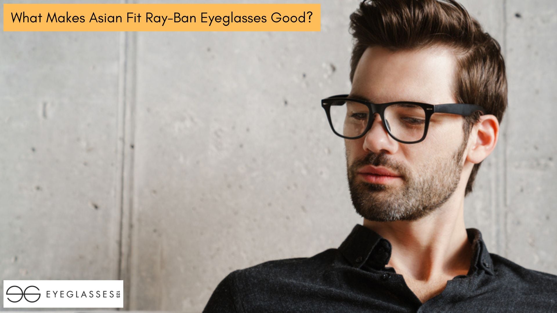 What Makes Asian Fit Ray-Ban Eyeglasses Good?