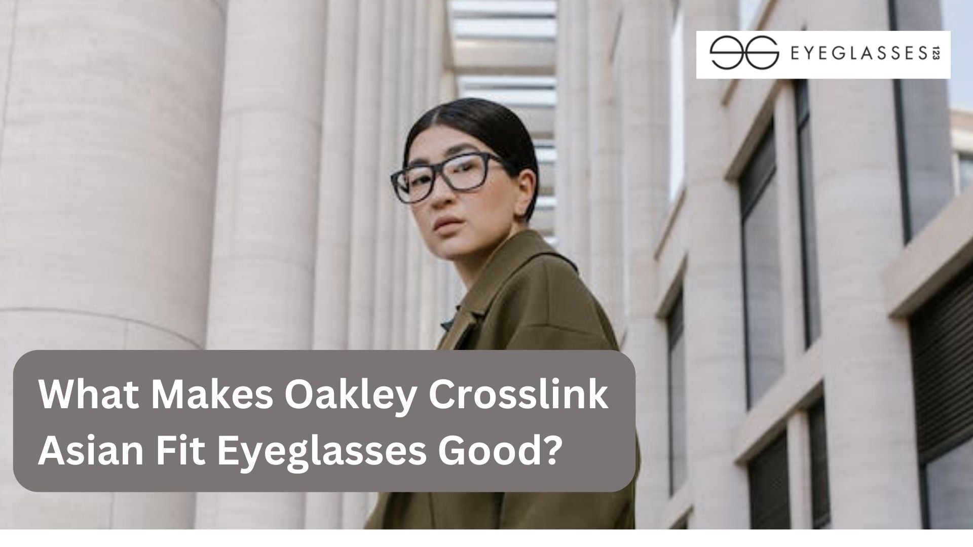 What Makes Oakley Crosslink Asian Fit Eyeglasses Good?