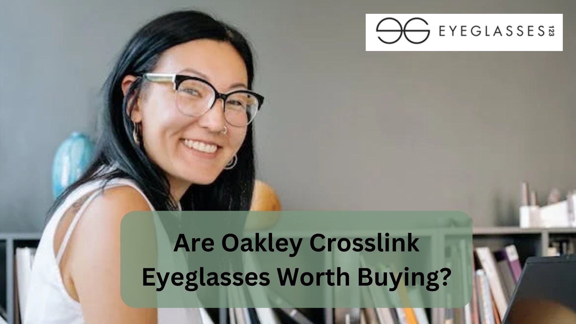 Are Oakley Crosslink Eyeglasses Worth Buying?