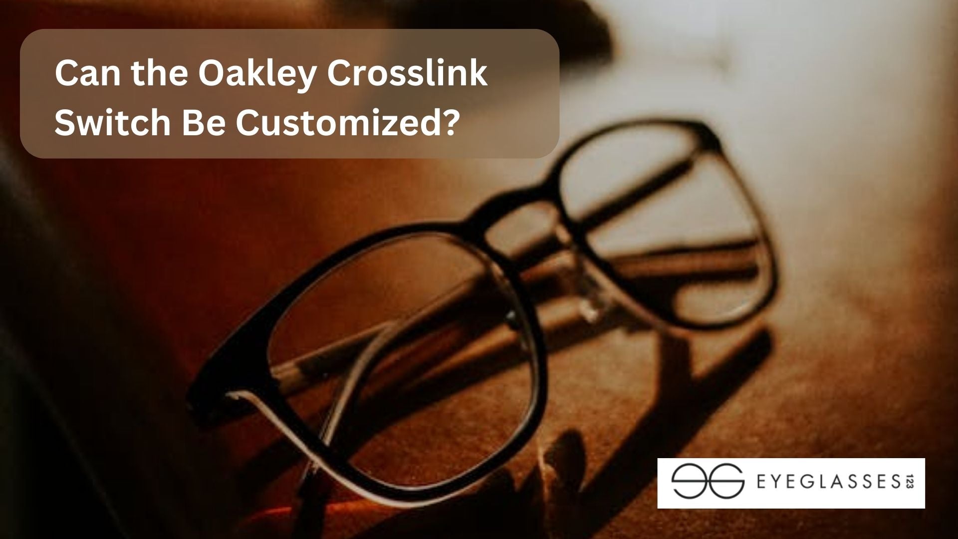 Can the Oakley Crosslink Switch Be Customized