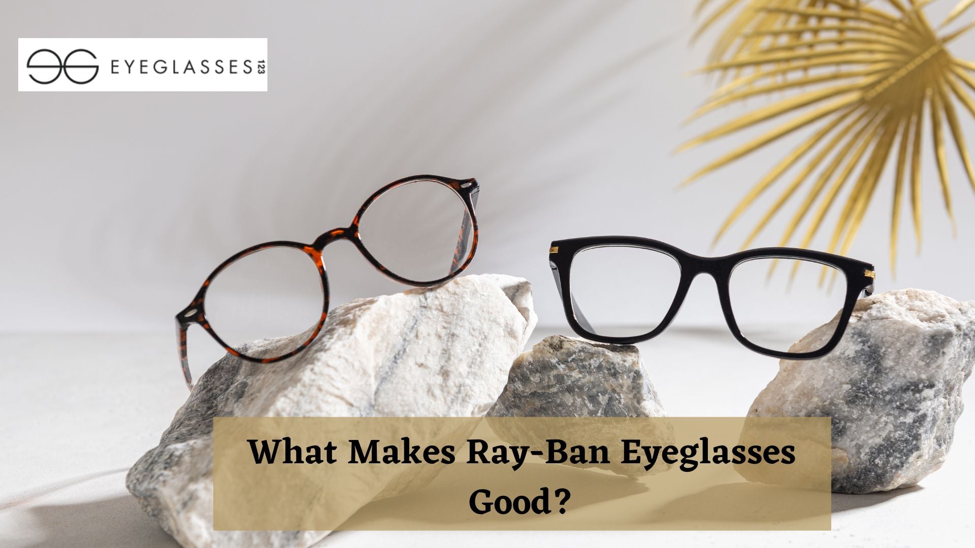 What Makes Ray-Ban Eyeglasses Good?