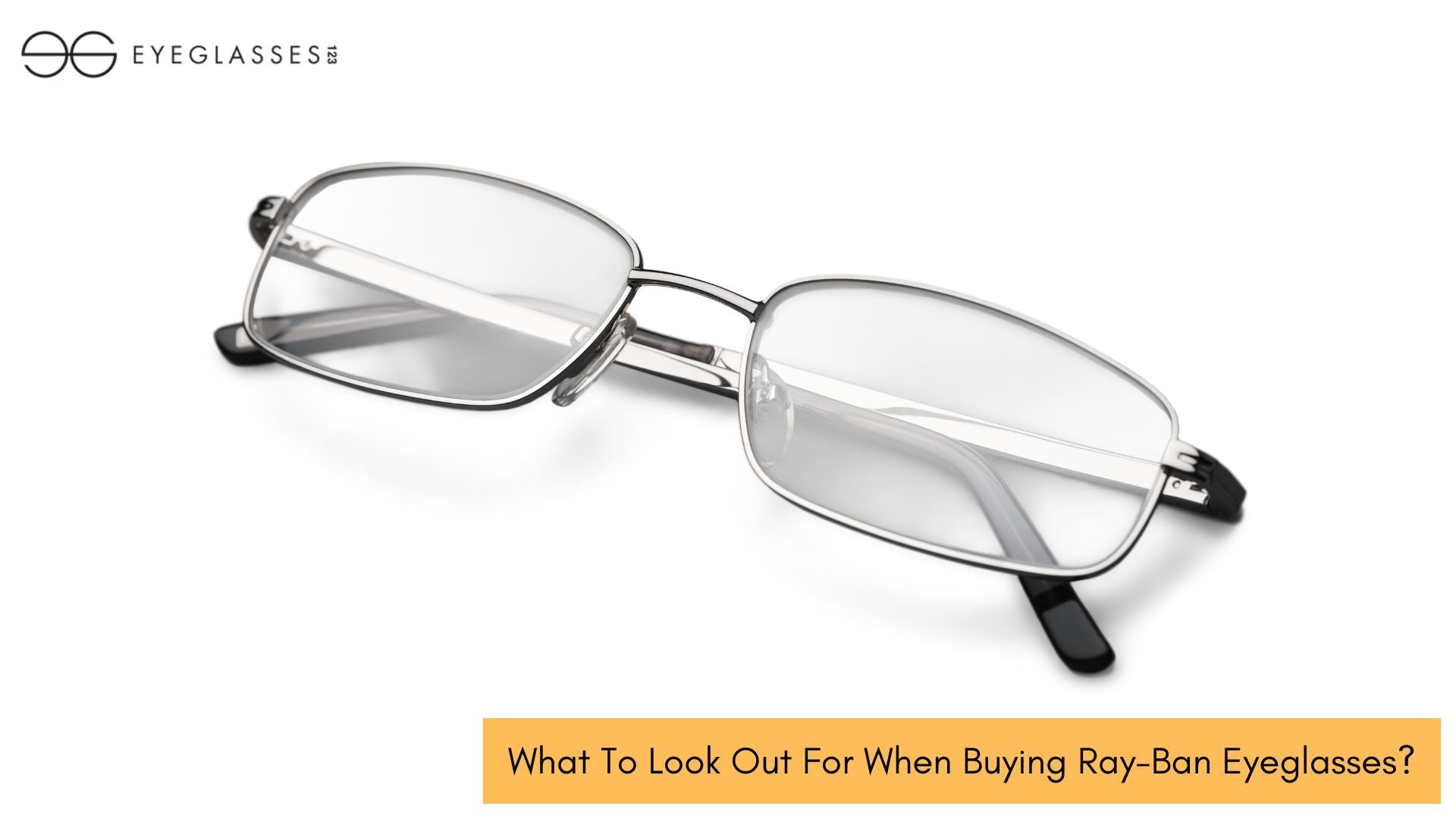 What To Look Out For When Buying Ray-Ban Eyeglasses?