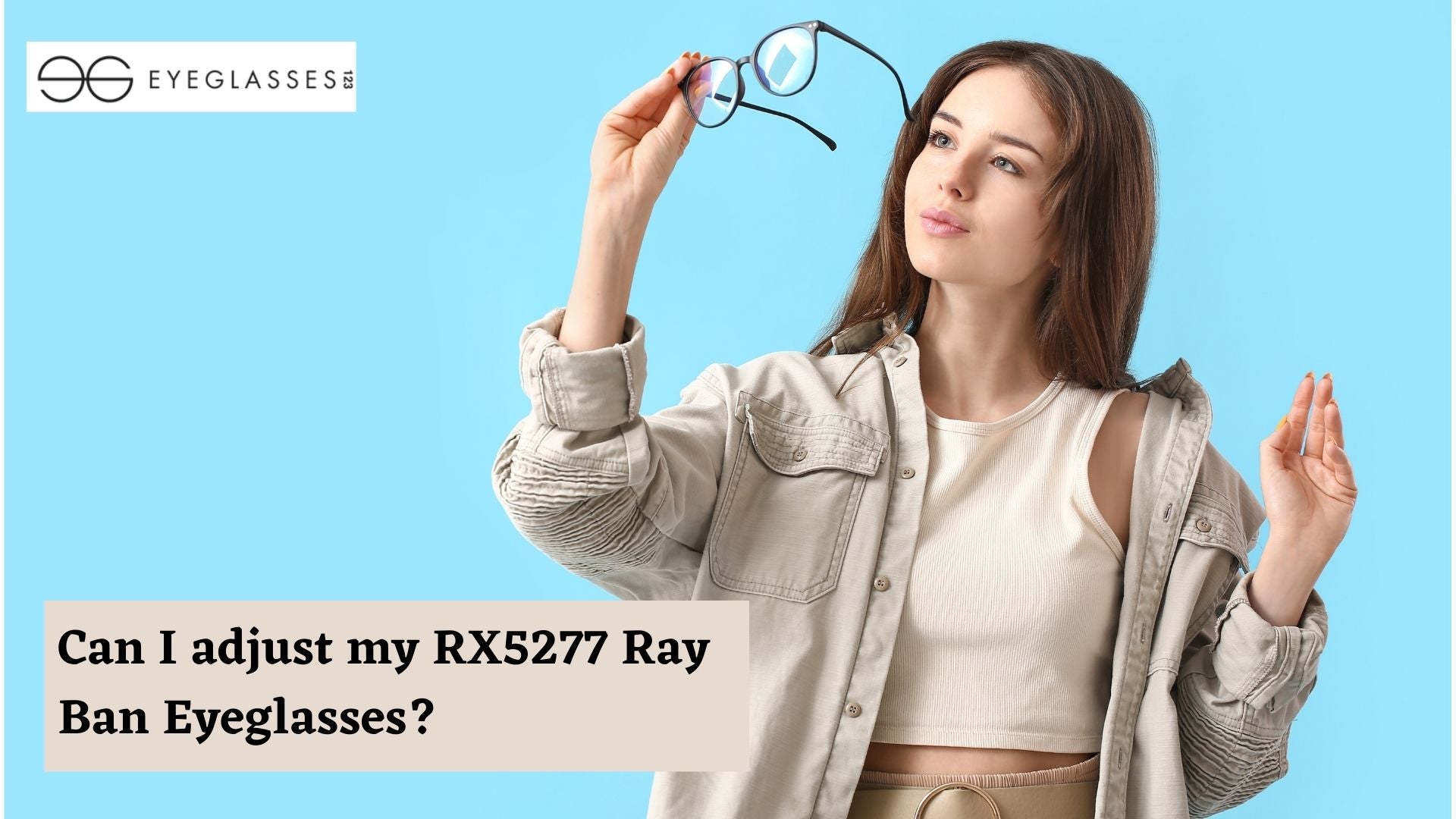 Can I adjust my RX5277 Ray Ban Eyeglasses?
