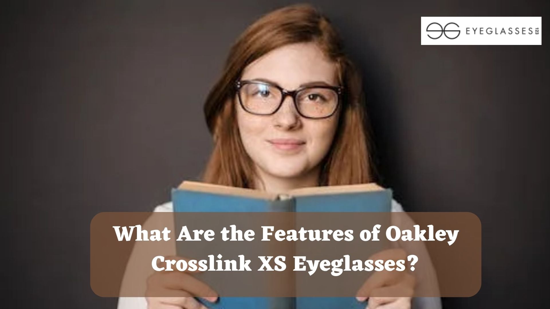 What Are the Features of Oakley Crosslink XS Eyeglasses?