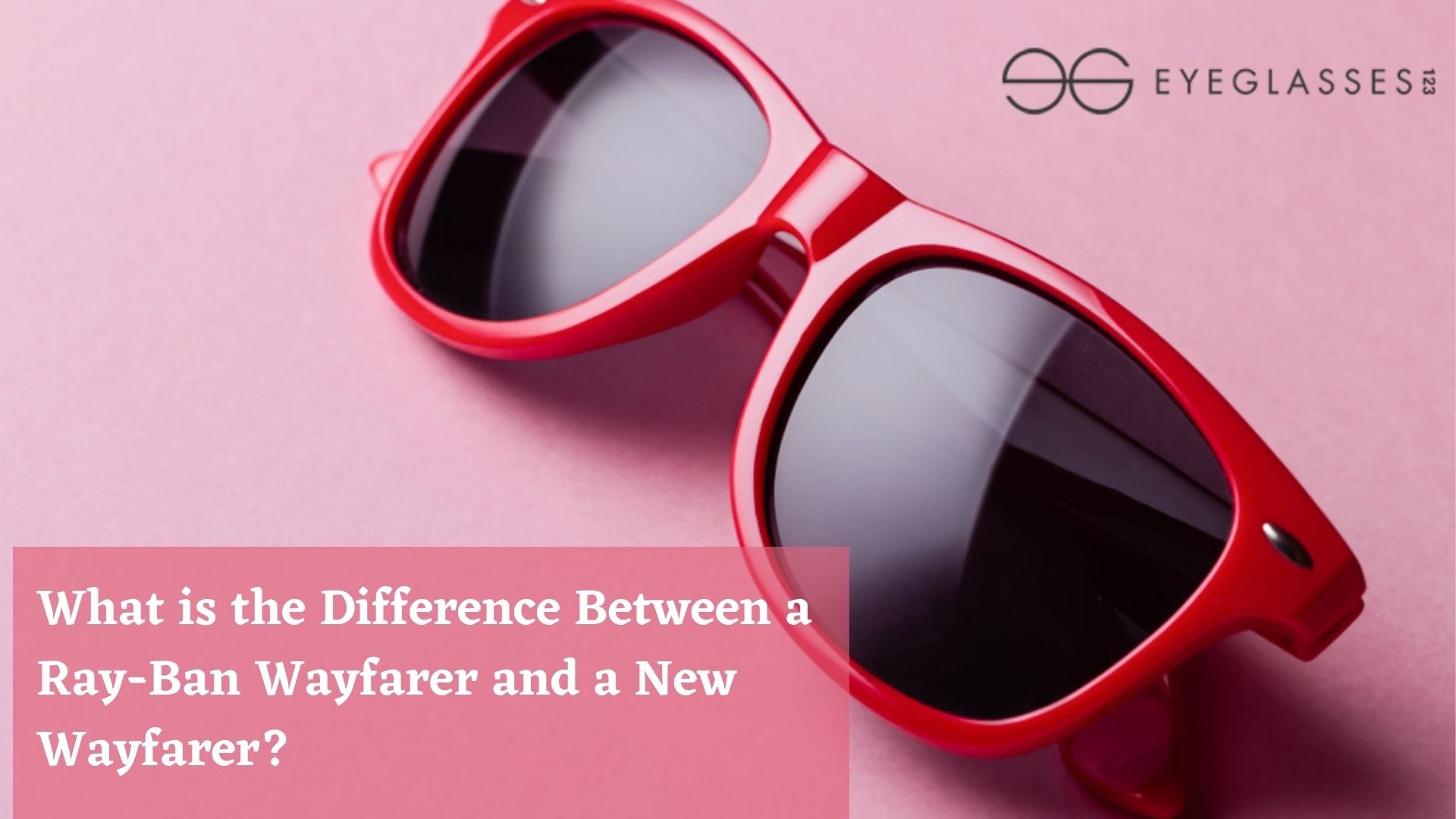 What is the Difference Between a Ray-Ban Wayfarer and a New Wayfarer