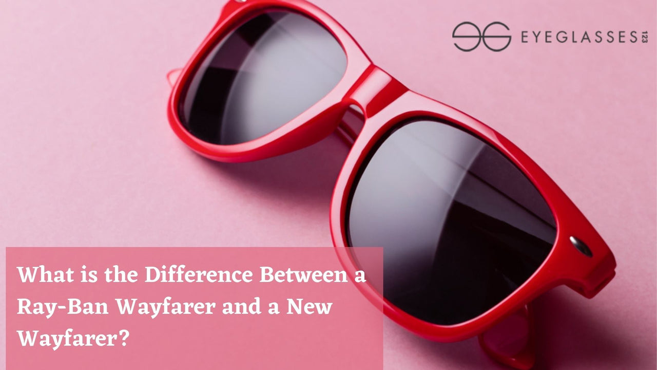 What is the Difference Between a RayBan Wayfarer and a New Wayfarer
