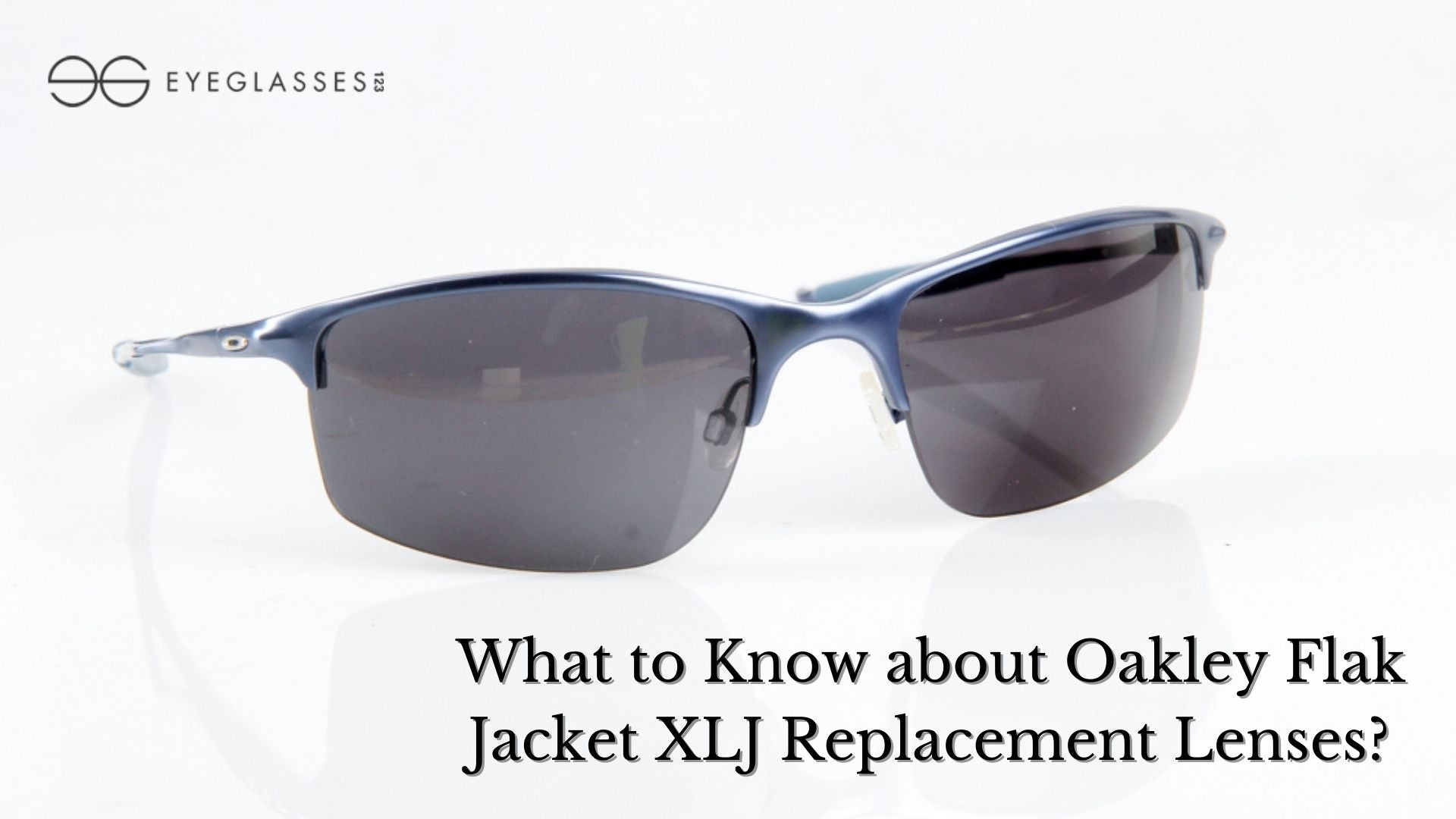 What to Know about Oakley Flak Jacket XLJ Replacement Lenses?