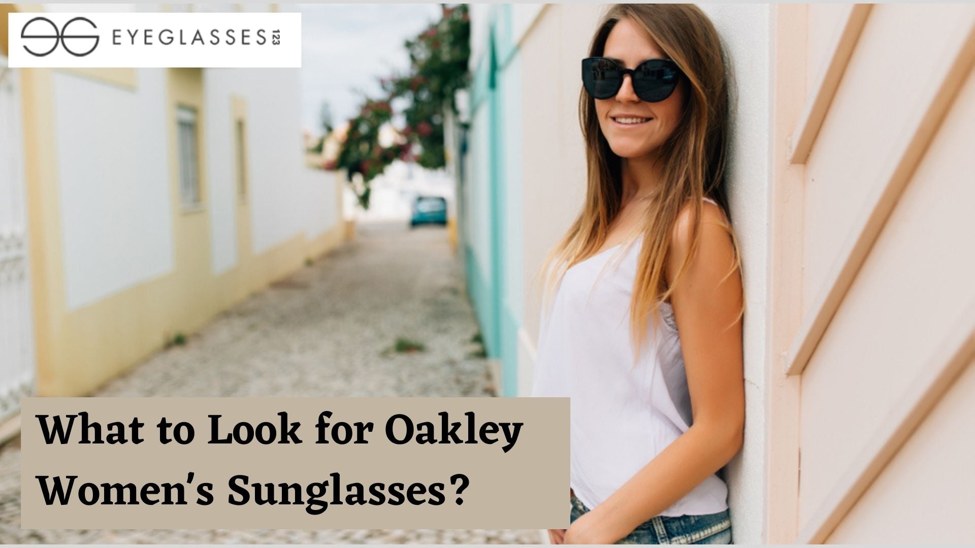 What to Look for Oakley Women's Sunglasses
