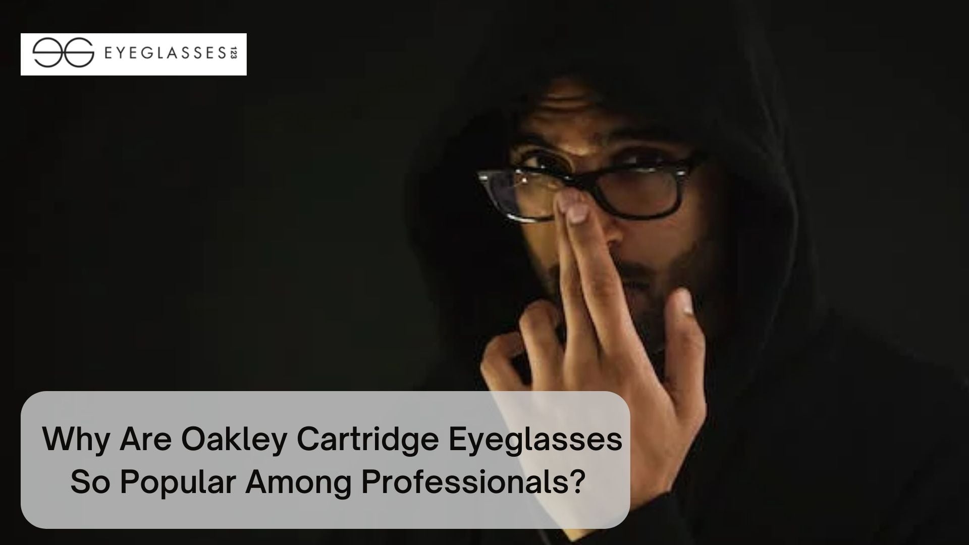 Why Are Oakley Cartridge Eyeglasses So Popular Among Professionals? 