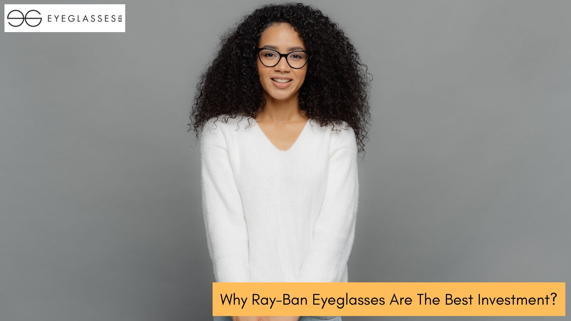 Why Ray-Ban Eyeglasses Are The Best Investment?