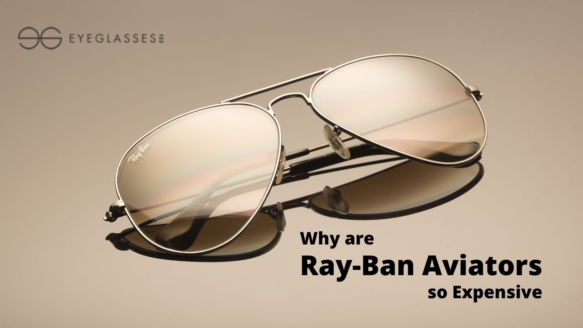 Why are Ray-Ban Aviators so Expensive